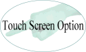 Touch screen option